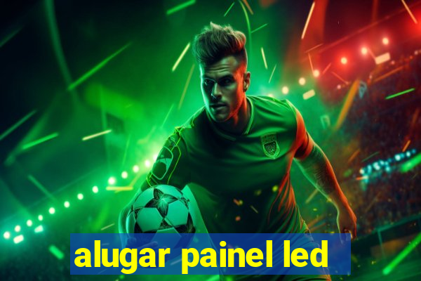 alugar painel led